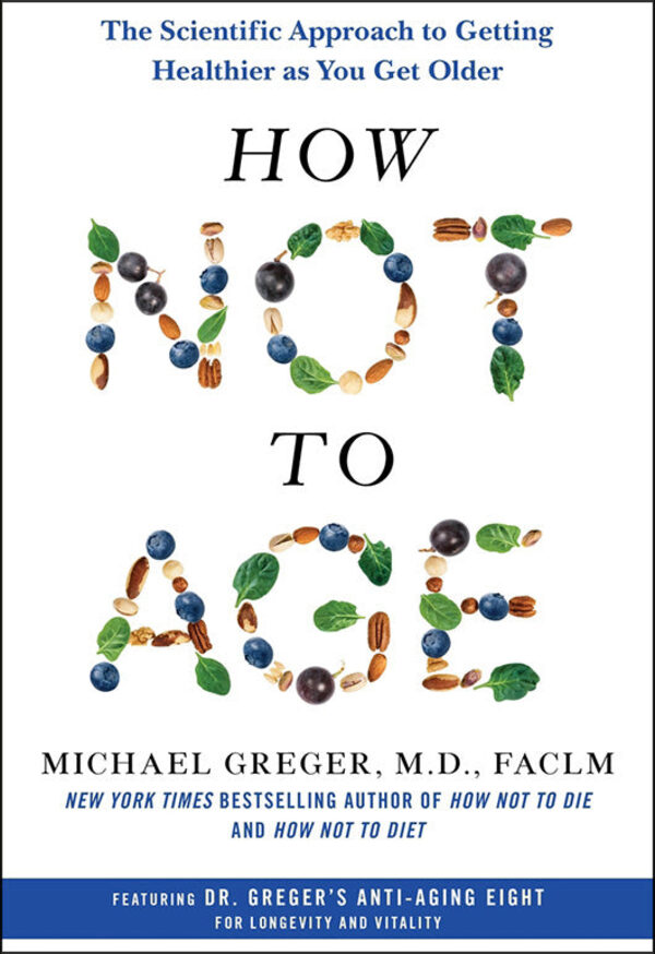 Book cover: How Not to Age Review: The Evidence-Based Longevity Playbook That Simplifies Diet & Exercise
