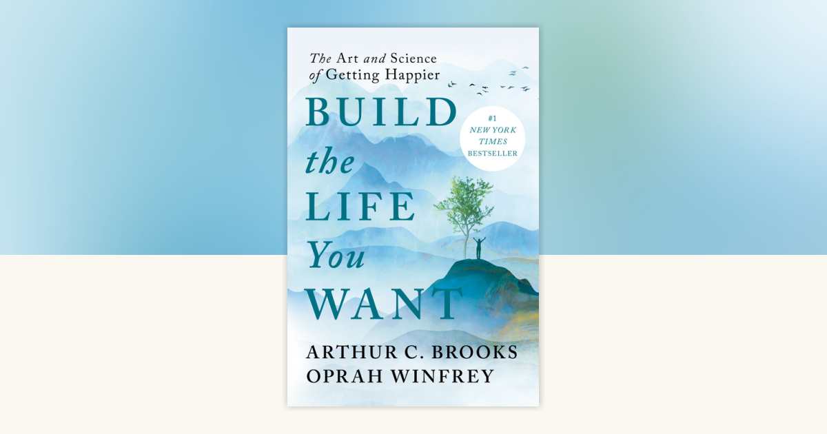 Build the Life You Want by Arthur C. Brooks and Oprah Winfrey book cover