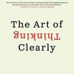 The Art of Thinking Clearly by Rolf Dobelli book cover