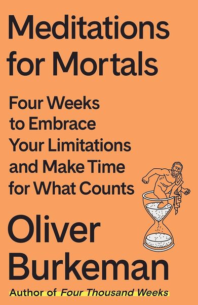 Meditations for Mortals by Oliver Burkeman book cover