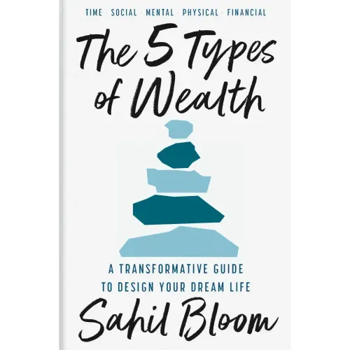 The 5 Types of Wealth by Sahil Bloom book cover